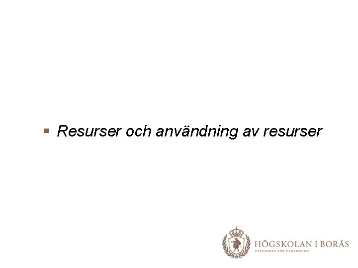 § Resurser och användning av resurser 