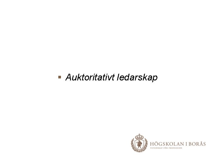 § Auktoritativt ledarskap 