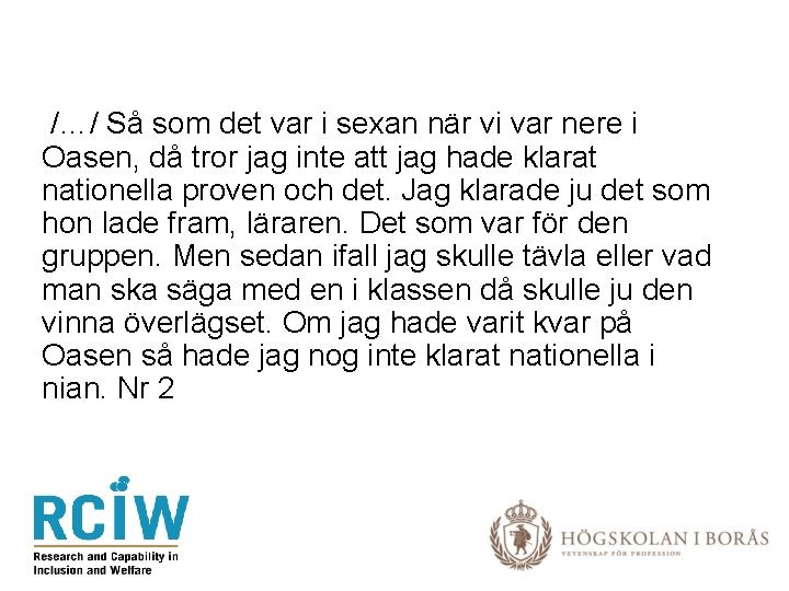  /…/ Så som det var i sexan när vi var nere i Oasen,