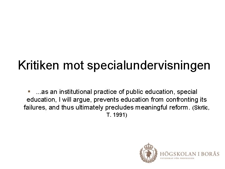 Kritiken mot specialundervisningen §. . . as an institutional practice of public education, special
