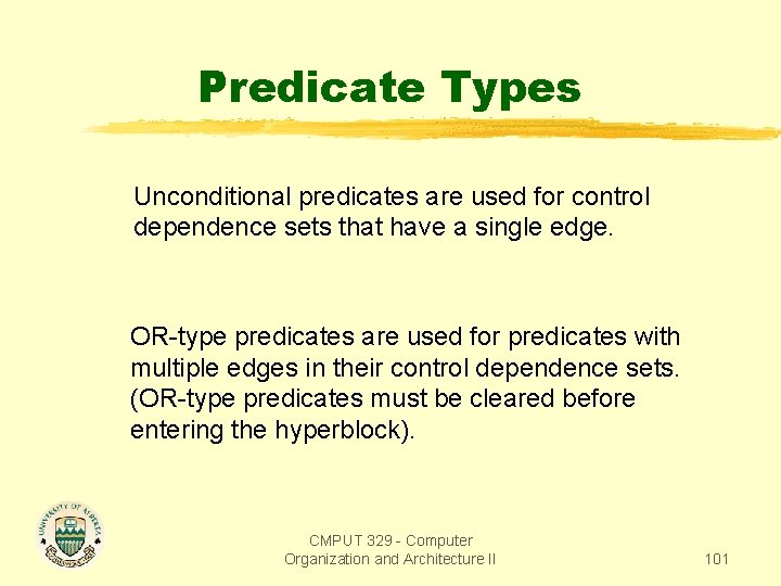 Predicate Types Unconditional predicates are used for control dependence sets that have a single