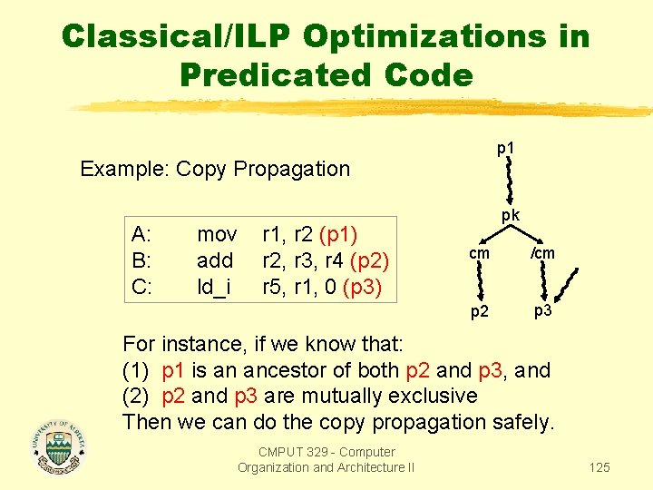 Classical/ILP Optimizations in Predicated Code p 1 Example: Copy Propagation A: B: C: mov