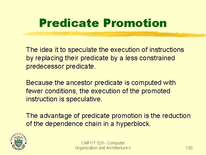 Predicate Promotion The idea it to speculate the execution of instructions by replacing their