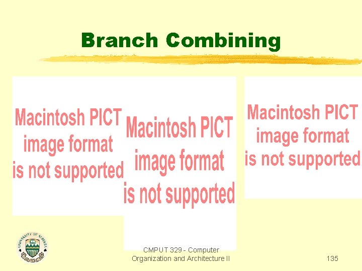 Branch Combining CMPUT 329 - Computer Organization and Architecture II 135 