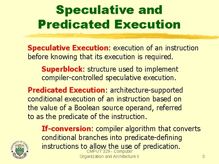 Speculative and Predicated Execution Speculative Execution: execution of an instruction before knowing that its