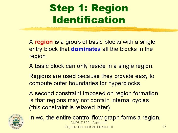 Step 1: Region Identification A region is a group of basic blocks with a