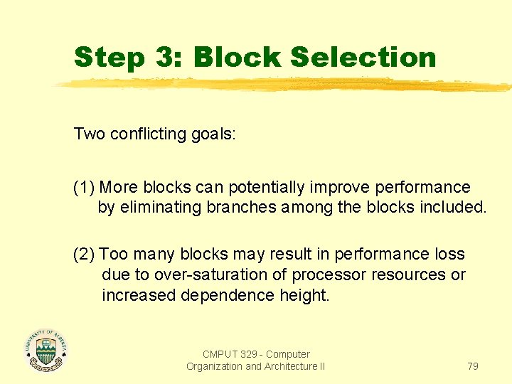 Step 3: Block Selection Two conflicting goals: (1) More blocks can potentially improve performance