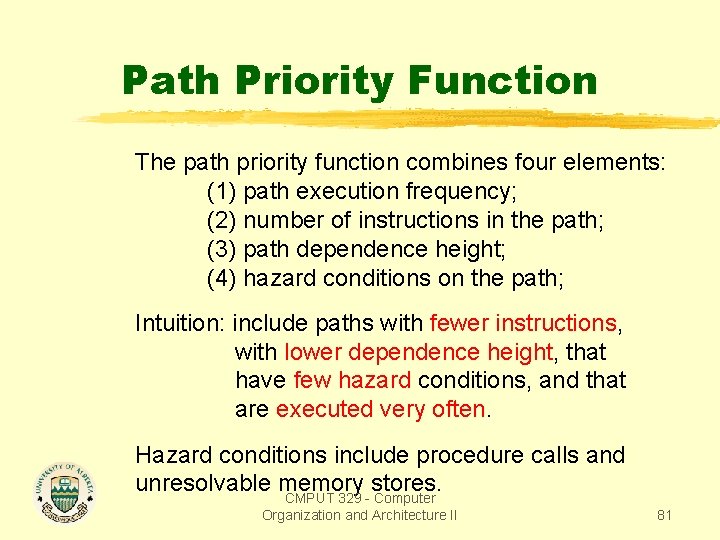 Path Priority Function The path priority function combines four elements: (1) path execution frequency;