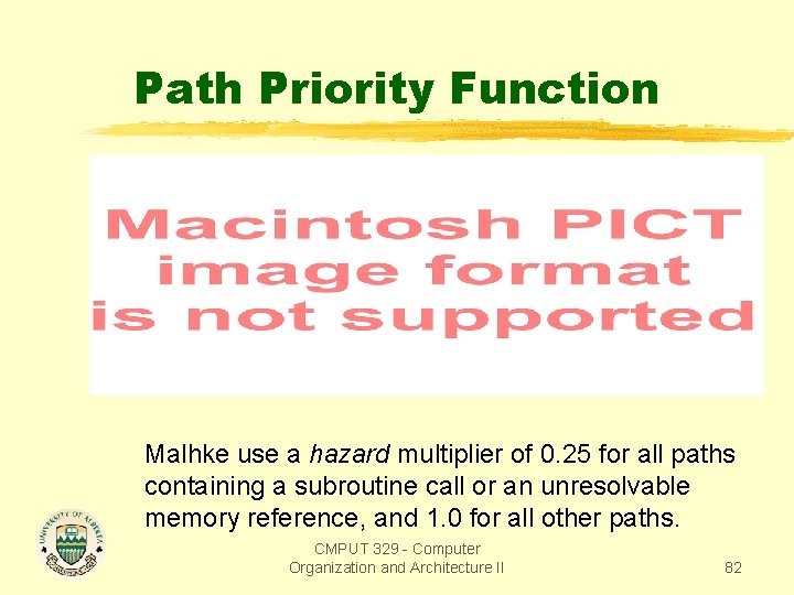 Path Priority Function Malhke use a hazard multiplier of 0. 25 for all paths