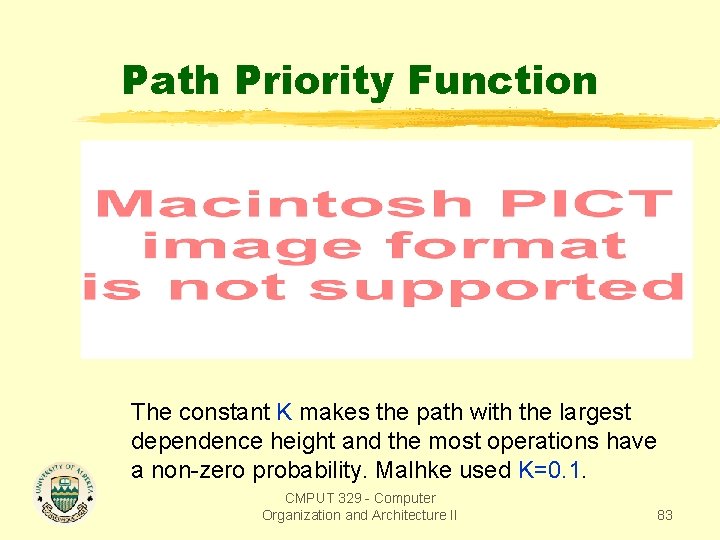 Path Priority Function The constant K makes the path with the largest dependence height