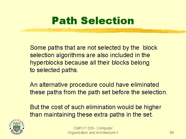 Path Selection Some paths that are not selected by the block selection algorithms are