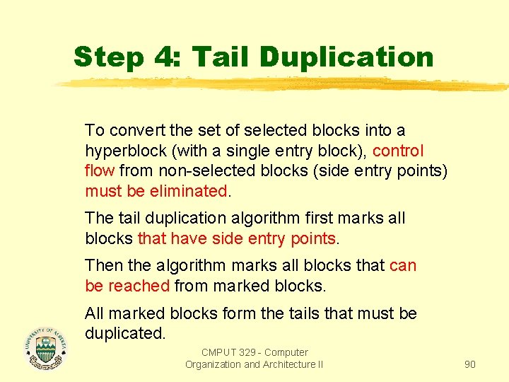 Step 4: Tail Duplication To convert the set of selected blocks into a hyperblock