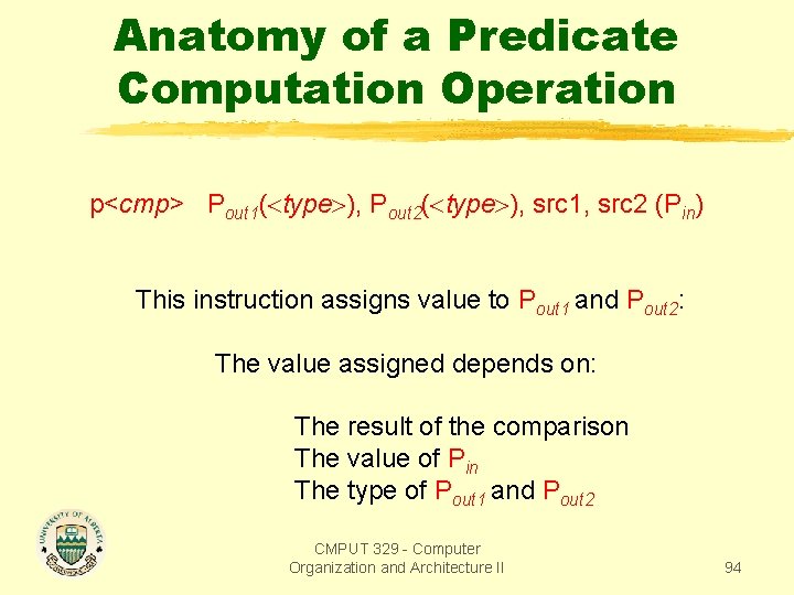 Anatomy of a Predicate Computation Operation p<cmp> Pout 1( type ), Pout 2( type