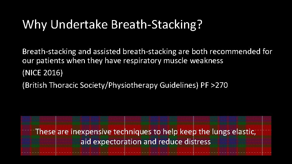 Why Undertake Breath-Stacking? Breath-stacking and assisted breath-stacking are both recommended for our patients when