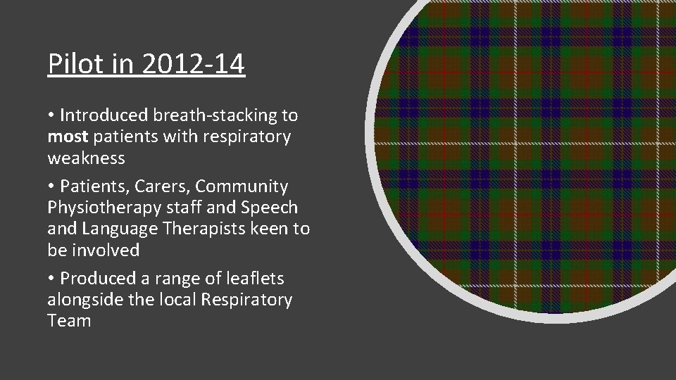 Pilot in 2012 -14 • Introduced breath-stacking to most patients with respiratory weakness •