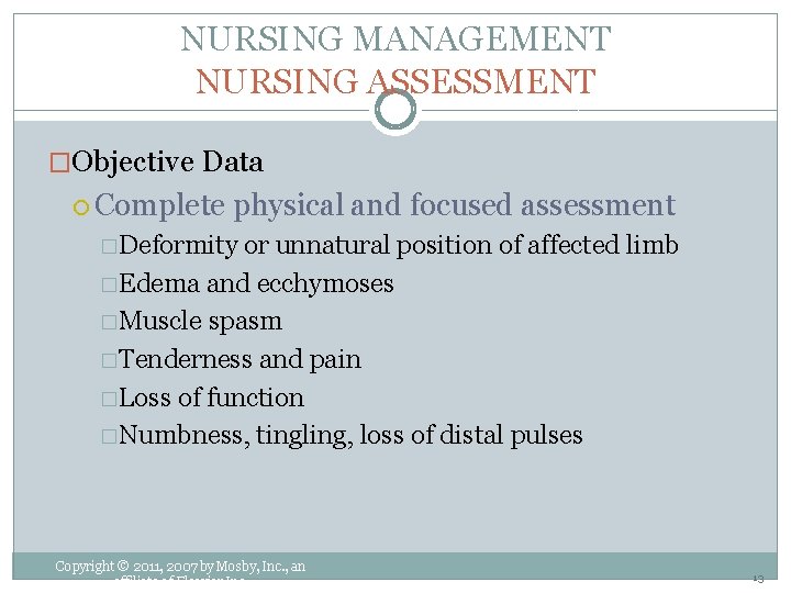NURSING MANAGEMENT NURSING ASSESSMENT �Objective Data Complete physical and focused assessment �Deformity or unnatural