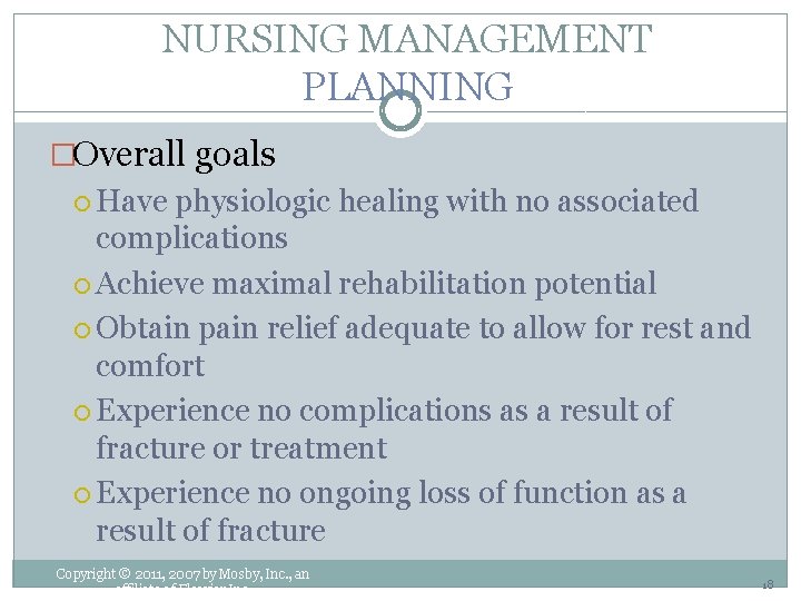 NURSING MANAGEMENT PLANNING �Overall goals Have physiologic healing with no associated complications Achieve maximal