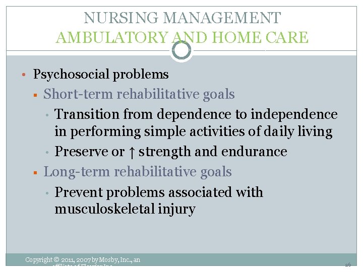 NURSING MANAGEMENT AMBULATORY AND HOME CARE • Psychosocial problems § § Short-term rehabilitative goals