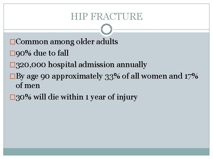HIP FRACTURE �Common among older adults � 90% due to fall � 320, 000