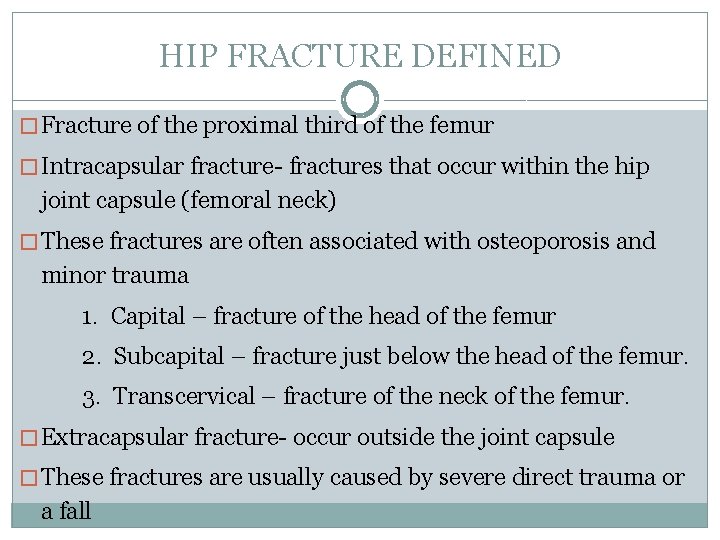 HIP FRACTURE DEFINED � Fracture of the proximal third of the femur � Intracapsular