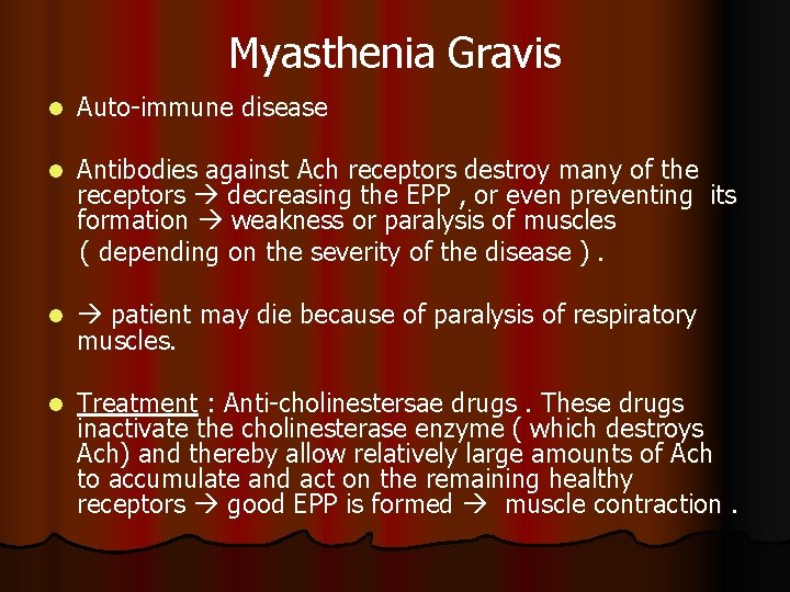 Myasthenia Gravis l Auto-immune disease l Antibodies against Ach receptors destroy many of the