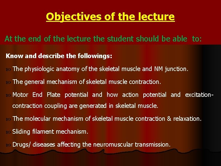 Objectives of the lecture At the end of the lecture the student should be
