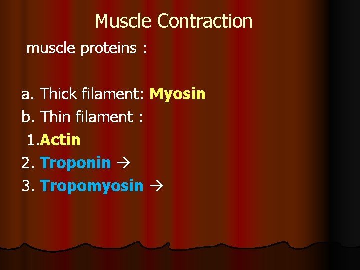 Muscle Contraction muscle proteins : a. Thick filament: Myosin b. Thin filament : 1.