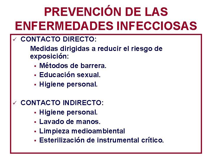 PREVENCIÓN DE LAS ENFERMEDADES INFECCIOSAS ü CONTACTO DIRECTO: Medidas dirigidas a reducir el riesgo