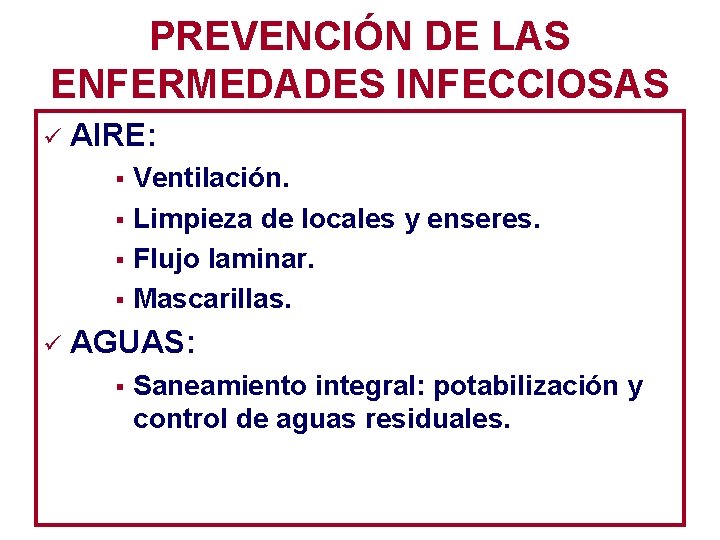 PREVENCIÓN DE LAS ENFERMEDADES INFECCIOSAS ü AIRE: Ventilación. § Limpieza de locales y enseres.