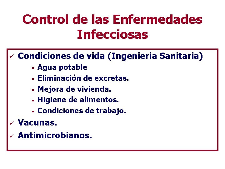 Control de las Enfermedades Infecciosas ü Condiciones de vida (Ingenieria Sanitaria) § § §