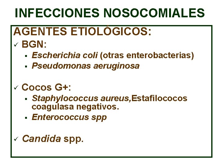 INFECCIONES NOSOCOMIALES AGENTES ETIOLÓGICOS: ü BGN: § § ü Cocos G+: § § ü