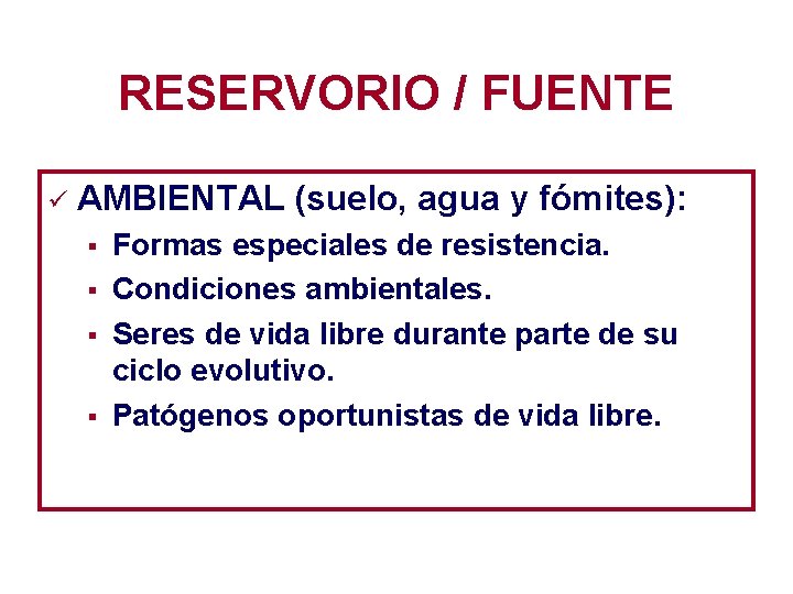 RESERVORIO / FUENTE ü AMBIENTAL (suelo, agua y fómites): § § Formas especiales de