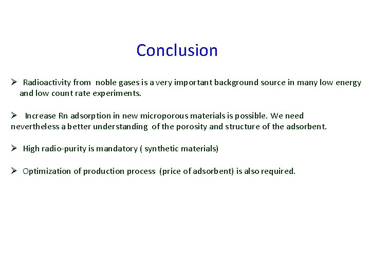 Conclusion Ø Radioactivity from noble gases is a very important background source in many