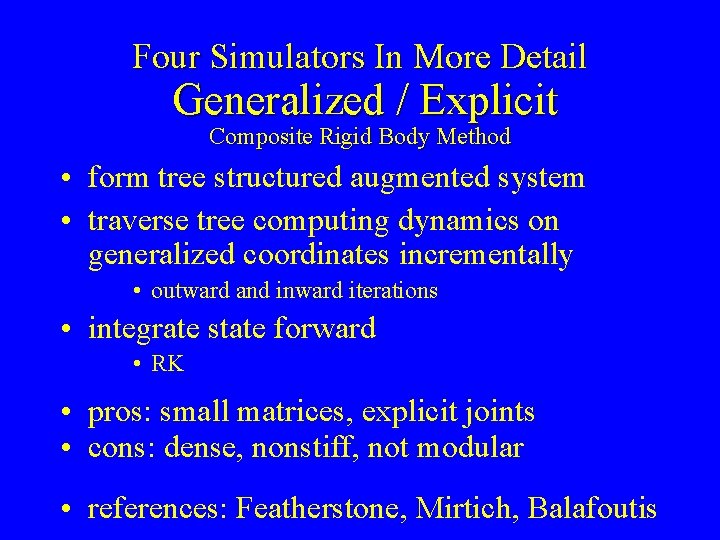 Four Simulators In More Detail Generalized / Explicit Composite Rigid Body Method • form