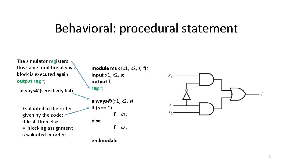 Behavioral: procedural statement The simulator registers this value until the always block is executed Behavioral: procedural statement The simulator registers this value until the always block is executed