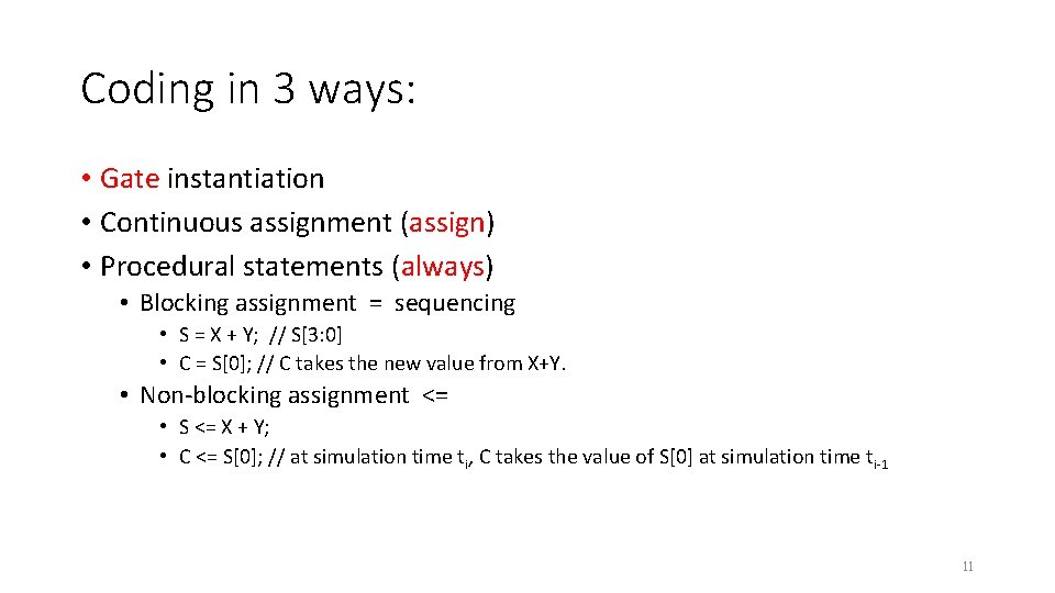Coding in 3 ways: • Gate instantiation • Continuous assignment (assign) • Procedural statements Coding in 3 ways: • Gate instantiation • Continuous assignment (assign) • Procedural statements