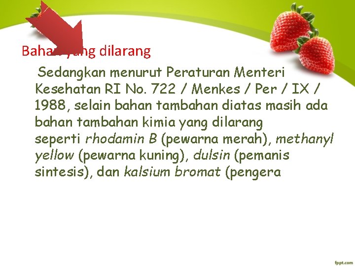 Bahan yang dilarang Sedangkan menurut Peraturan Menteri Kesehatan RI No. 722 / Menkes /