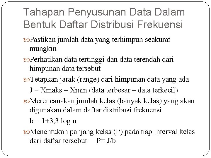 Tahapan Penyusunan Data Dalam Bentuk Daftar Distribusi Frekuensi Pastikan jumlah data yang terhimpun seakurat