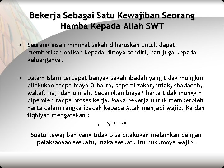 Bekerja Sebagai Satu Kewajiban Seorang Hamba Kepada Allah SWT • Seorang insan minimal sekali