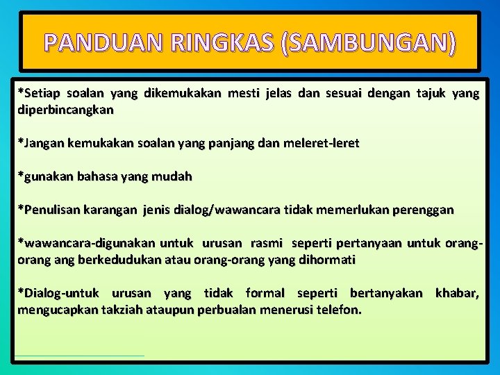 PANDUAN RINGKAS (SAMBUNGAN) *Setiap soalan yang dikemukakan mesti jelas dan sesuai dengan tajuk yang