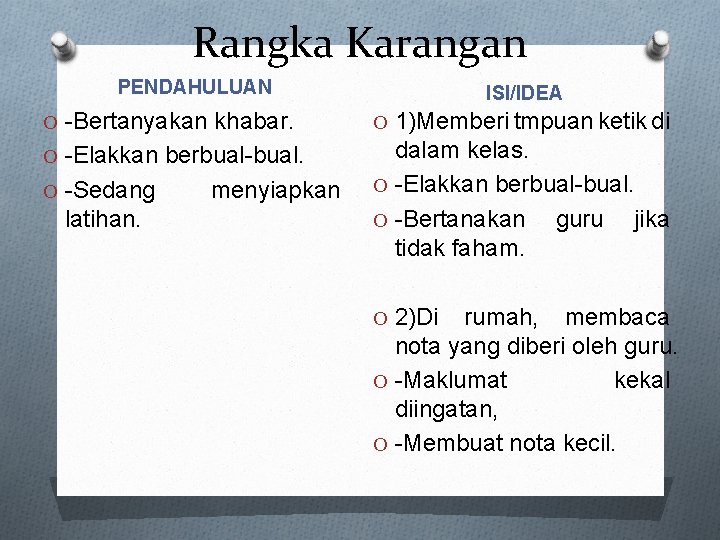 Rangka Karangan PENDAHULUAN ISI/IDEA O -Bertanyakan khabar. O 1)Memberi tmpuan ketik di O -Elakkan