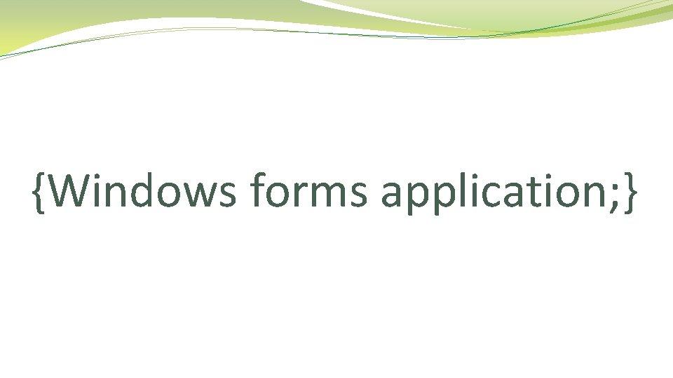 {Windows forms application; } 