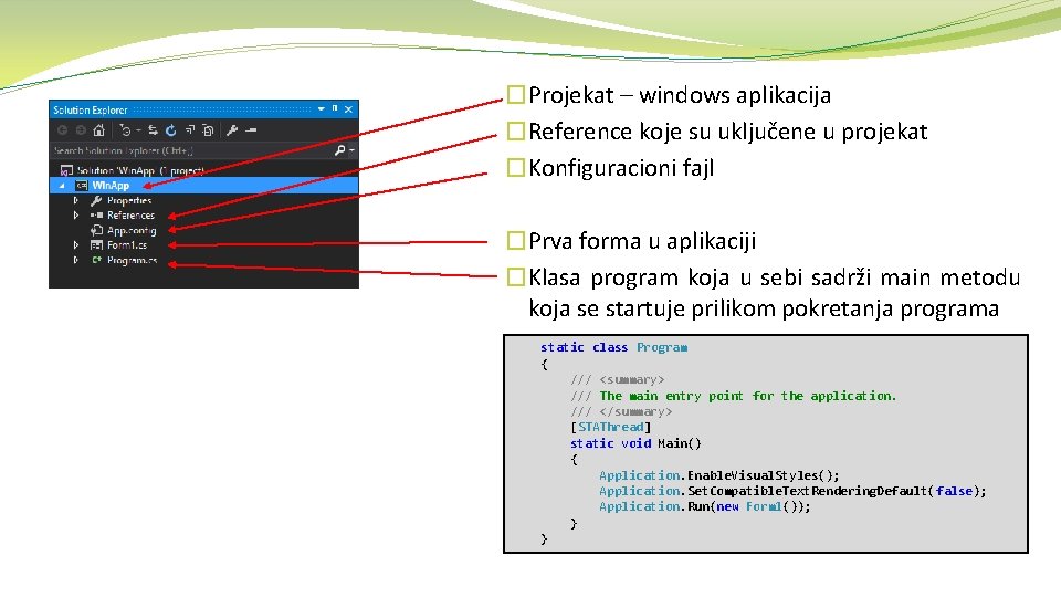 �Projekat – windows aplikacija �Reference koje su uključene u projekat �Konfiguracioni fajl �Prva forma