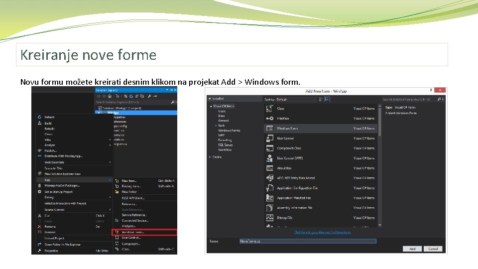 Kreiranje nove forme Novu formu možete kreirati desnim klikom na projekat Add > Windows