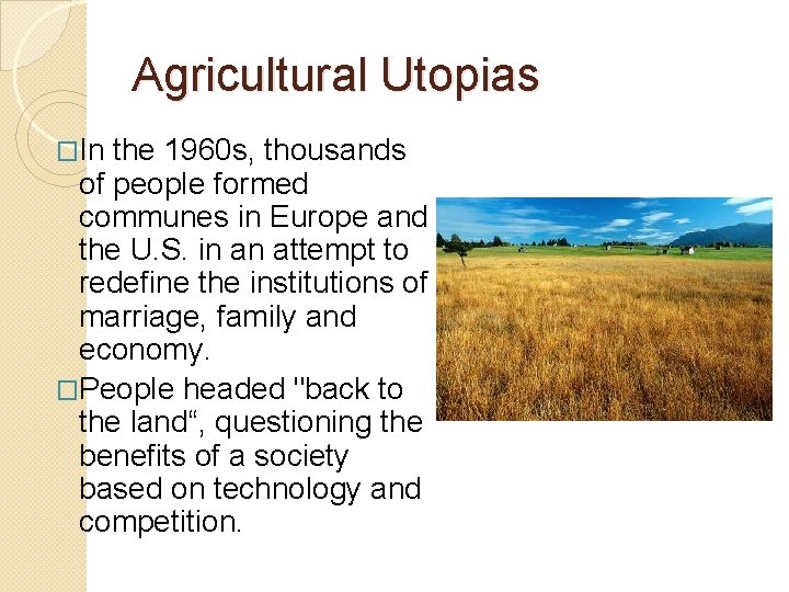 Agricultural Utopias �In the 1960 s, thousands of people formed communes in Europe and