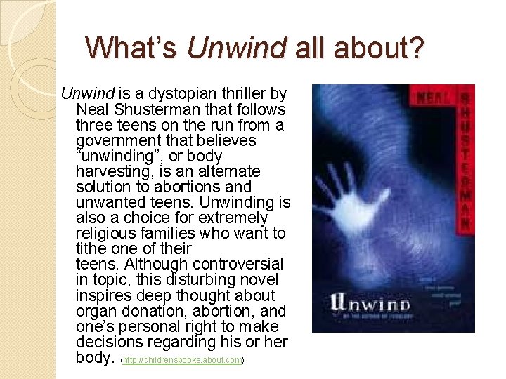 What’s Unwind all about? Unwind is a dystopian thriller by Neal Shusterman that follows