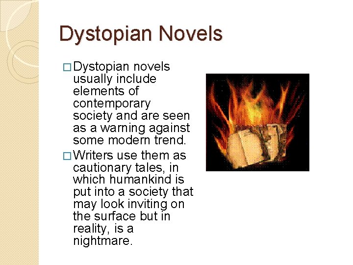 Dystopian Novels � Dystopian novels usually include elements of contemporary society and are seen