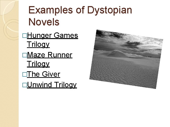 Examples of Dystopian Novels �Hunger Games Trilogy �Maze Runner Trilogy �The Giver �Unwind Trilogy