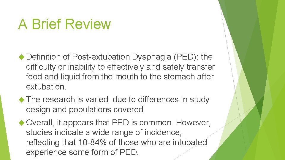 A Brief Review Definition of Post-extubation Dysphagia (PED): the difficulty or inability to effectively