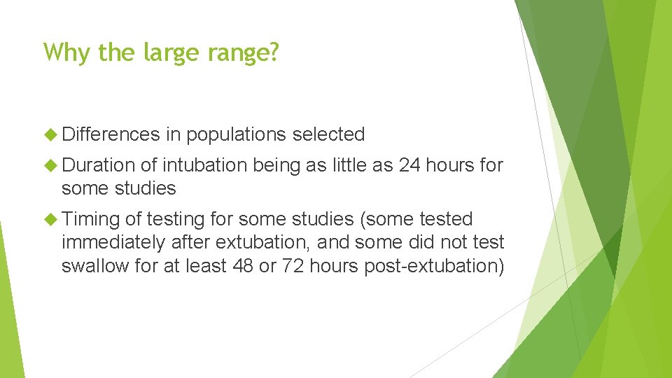 Why the large range? Differences in populations selected Duration of intubation being as little